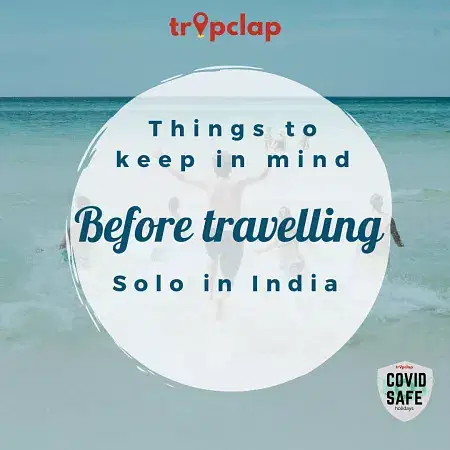 THINGS TO KEEP IN MIND BEFORE TRAVELLING SOLO IN INDIA